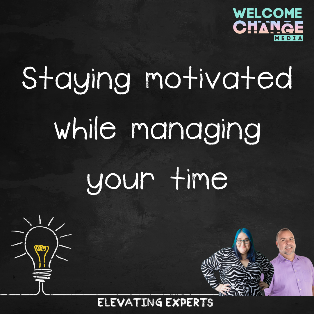 Staying motivated while managing your time