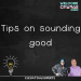 Episode 2.04 podcast art "tips on sounding good"