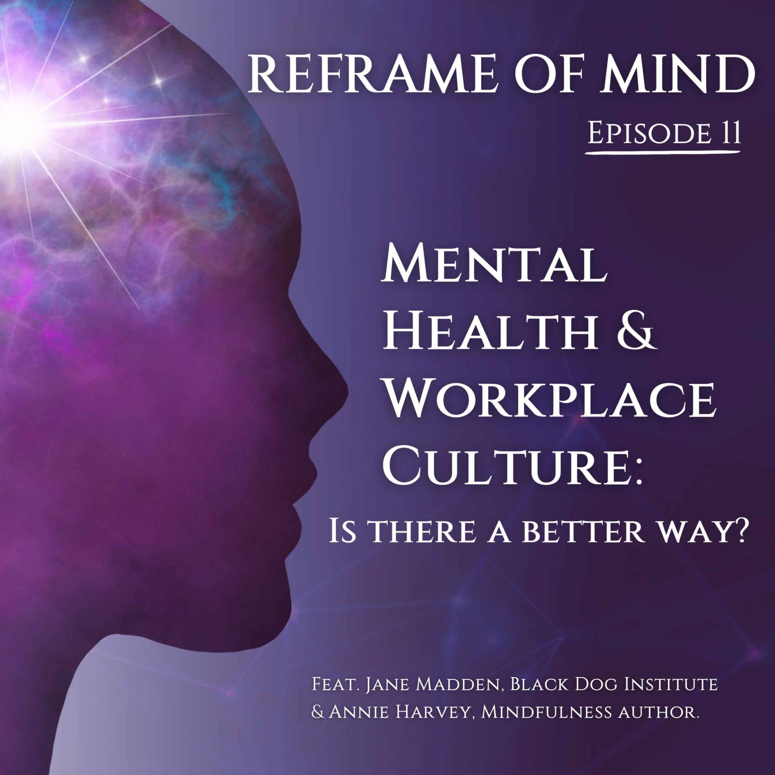 Episode 11: Mental health and workplace culture; Is there a better way?