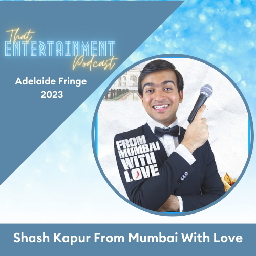 Shash Kapur From Mumbai With Love, Adelaide Fringe Festival 2023 – Copy